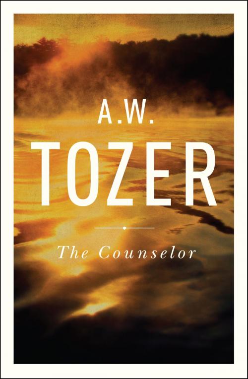 Cover of the book The Counselor by A. W. Tozer, Anita M. Bailey, Moody Publishers