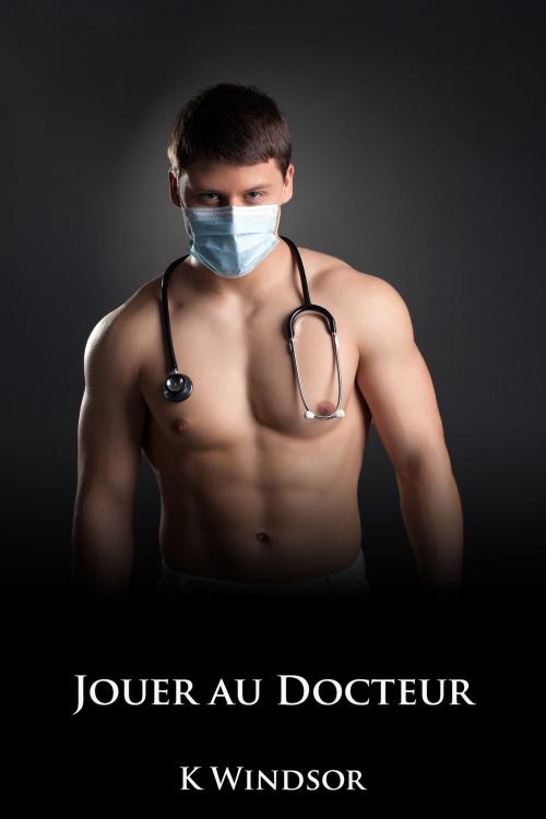 Cover of the book Jouer au docteur by K Windsor, Black Serpent Erotica