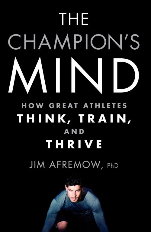 Cover of the book The Champion's Mind by Jim Afremow, Potter/Ten Speed/Harmony/Rodale