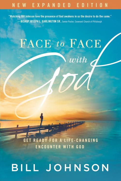 Cover of the book Face to Face With God by Bill Johnson, Charisma House