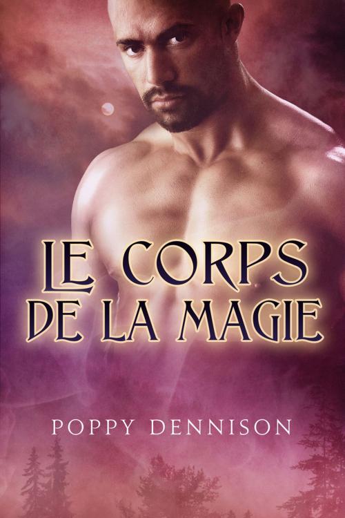 Cover of the book Le corps de la magie by Poppy Dennison, Dreamspinner Press