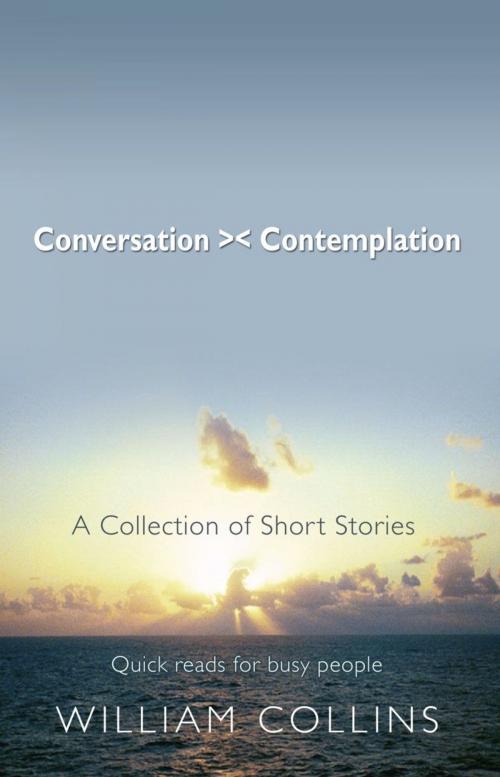Cover of the book Conversation > < Contemplation by William Collins, BookLocker.com, Inc.