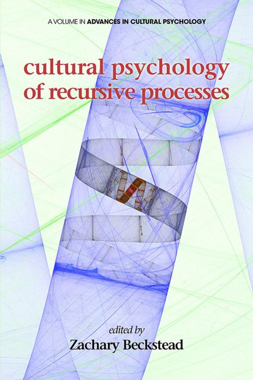 Cover of the book Cultural Psychology of Recursive Processes by , Information Age Publishing