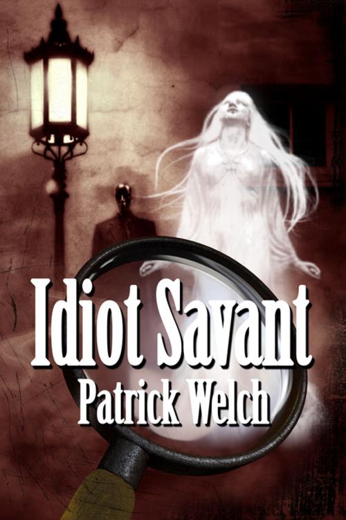 Cover of the book Idiot Savant by Patrick Welch, Double Dragon Publishing