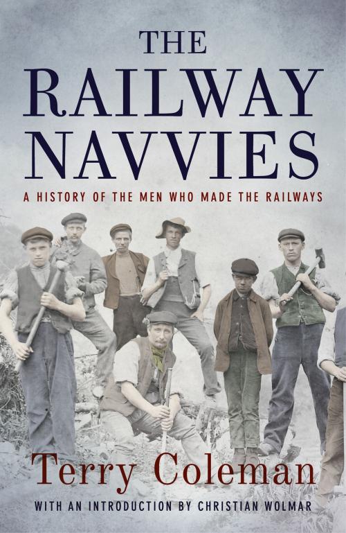 Cover of the book The Railway Navvies by Terry Coleman, Head of Zeus