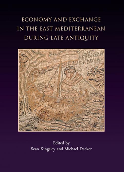 Cover of the book Economy and Exchange in the East Mediterranean during Late Antiquity by Sean Kingsley, Michael Dexker, Oxbow Books