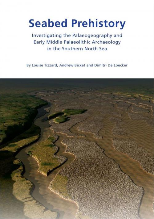 Cover of the book Seabed Prehistory by Louise Tizzard, Andrew Bicket, Dimitri De Loecker, Jonathan Benjamin, Wessex Archaeology