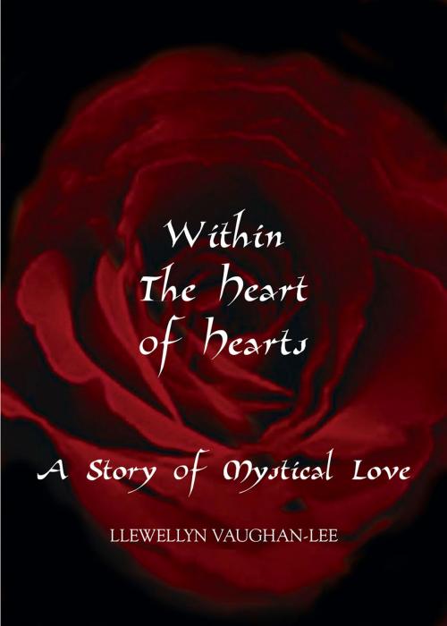 Cover of the book Within the Heart of Hearts by Llewellyn Vaughan-Lee, The Golden Sufi Center