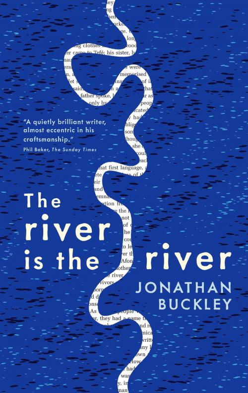 Cover of the book The river is the river by Jonathan Buckley, Sort Of Books