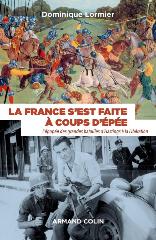 Cover of the book La France s'est faite à coups d'épée by Dominique Lormier, Armand Colin