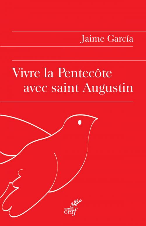 Cover of the book Vivre la Pentecôte avec saint Augustin by Jaime Garcia, Editions du Cerf