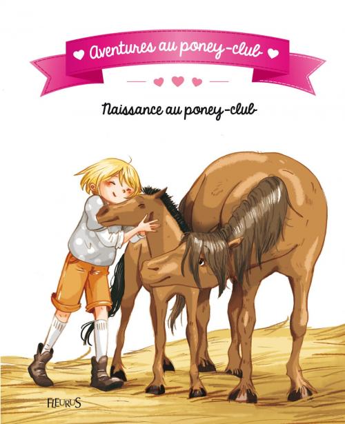 Cover of the book Naissance au poney-club by Juliette Parachini-Deny, Olivier Dupin, Fleurus