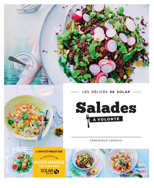 Cover of the book Salades à volonté - Les délices de Solar by Véronique LIEGEOIS, edi8