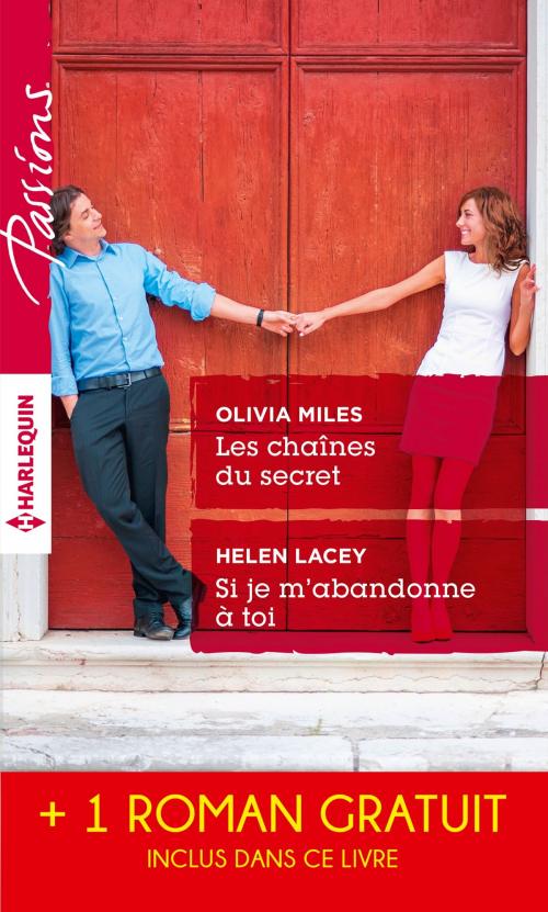 Cover of the book Les chaînes du secret - Si je m'abandonne à toi - Un délicieux chantage by Olivia Miles, Helen Lacey, Robyn Grady, Harlequin