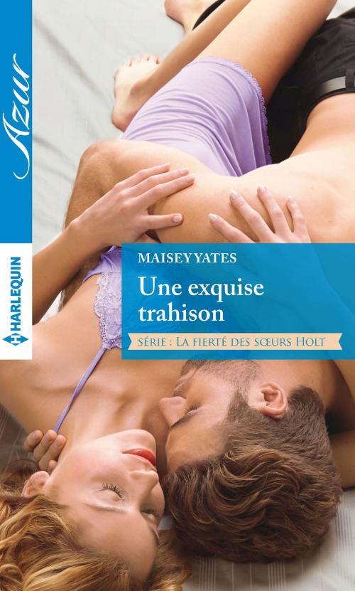 Cover of the book Une exquise trahison by Maisey Yates, Harlequin