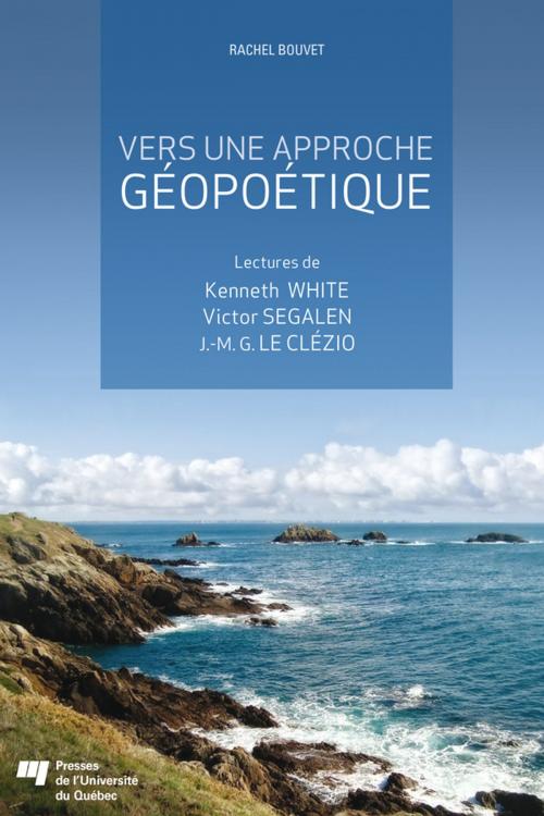 Cover of the book Vers une approche géopoétique by Rachel Bouvet, Presses de l'Université du Québec