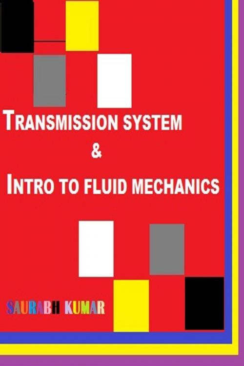 Cover of the book TRANSMISSION SYSTEM & INTRO TO FLUID MECHANICS by SAURABH KUMAR, Osmora Inc.