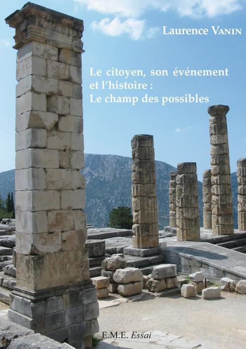 Cover of the book Le citoyen, son événement et l'histoire : le champ des possibles by Laurence Vanin, EME éditions