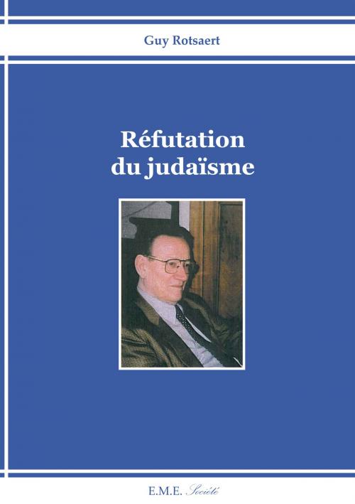 Cover of the book Réfutation du judaïsme by Guy Rotsaert, EME éditions