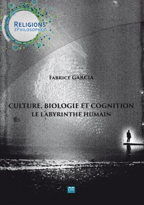 Cover of the book Culture, biologie et cognition - Le labyrinthe humain by Fabrice Garcia, EME éditions