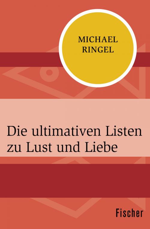Cover of the book Die ultimativen Listen zu Lust und Liebe by Michael Ringel, FISCHER Digital