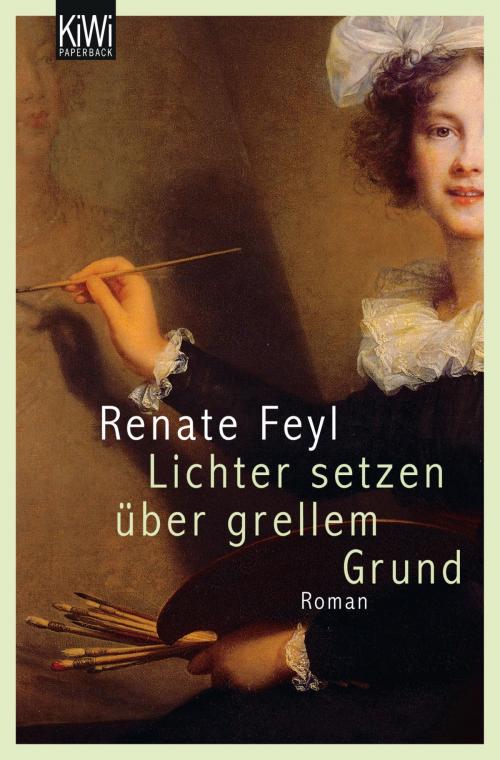 Cover of the book Lichter setzen über grellem Grund by Renate Feyl, Kiepenheuer & Witsch eBook