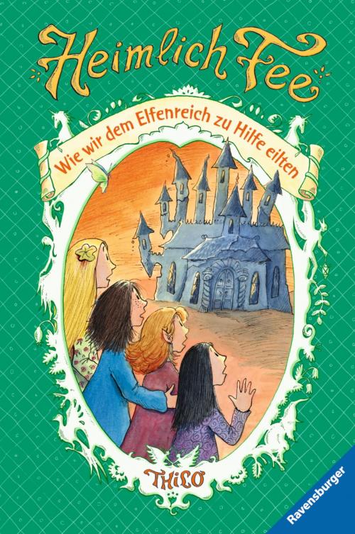 Cover of the book Heimlich Fee 8: Wie wir dem Elfenreich zu Hilfe eilten by THiLO, Ravensburger Buchverlag