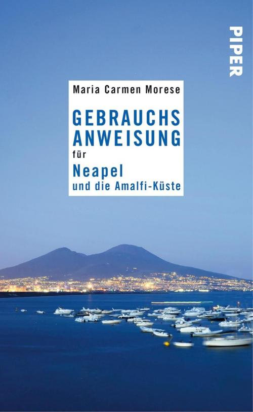 Cover of the book Gebrauchsanweisung für Neapel und die Amalfi-Küste by Maria Carmen Morese, Piper ebooks