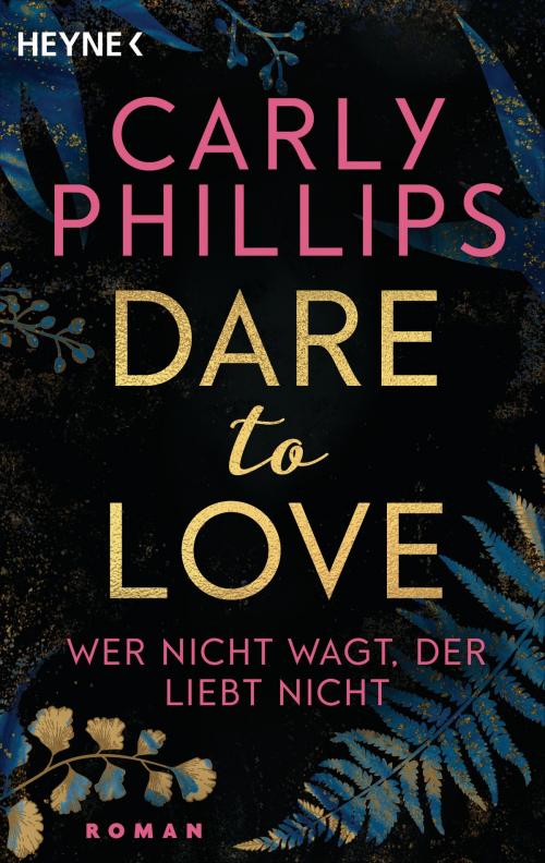 Cover of the book Wer nicht wagt, der liebt nicht by Carly Phillips, Heyne Verlag