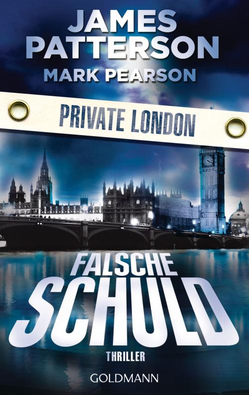 Cover of the book Falsche Schuld. Private London by James Patterson, Mark Pearson, Goldmann Verlag