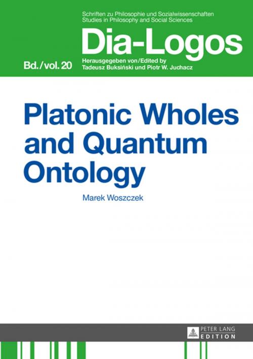 Cover of the book Platonic Wholes and Quantum Ontology by Marek Woszczek, Peter Lang
