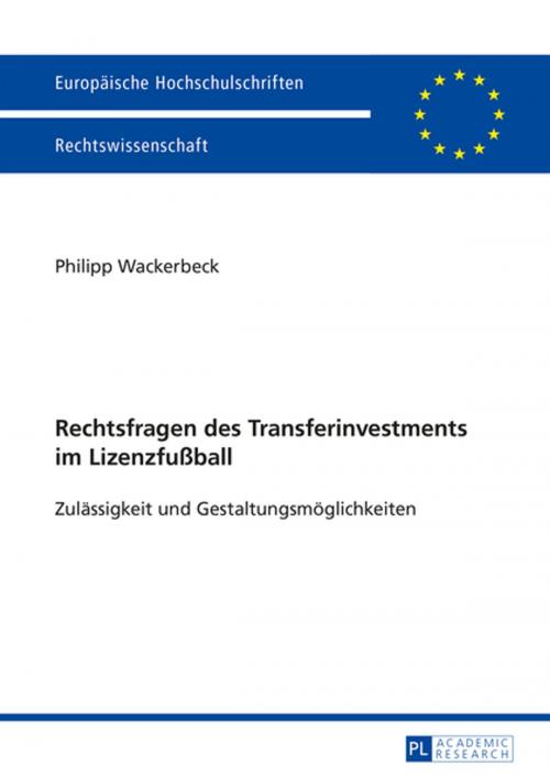 Cover of the book Rechtsfragen des Transferinvestments im Lizenzfußball by Philipp Wackerbeck, Peter Lang