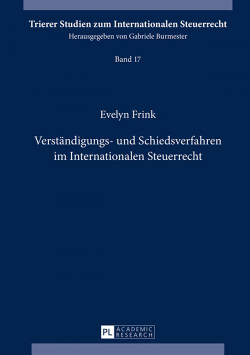 Cover of the book Verstaendigungs- und Schiedsverfahren im Internationalen Steuerrecht by Evelyn Frink, Peter Lang