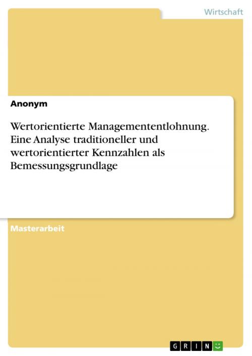 Cover of the book Wertorientierte Managemententlohnung. Eine Analyse traditioneller und wertorientierter Kennzahlen als Bemessungsgrundlage by Anonym, GRIN Verlag