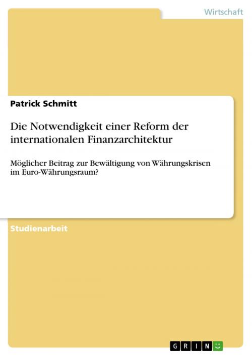 Cover of the book Die Notwendigkeit einer Reform der internationalen Finanzarchitektur by Patrick Schmitt, GRIN Verlag