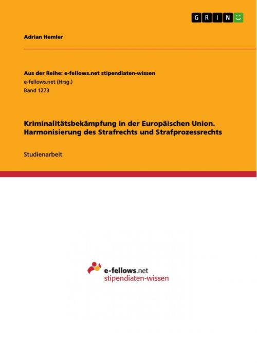 Cover of the book Kriminalitätsbekämpfung in der Europäischen Union. Harmonisierung des Strafrechts und Strafprozessrechts by Adrian Hemler, GRIN Verlag