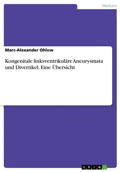 Cover of the book Kongenitale linksventrikuläre Aneurysmata und Divertikel. Eine Übersicht by Marc-Alexander Ohlow, GRIN Verlag