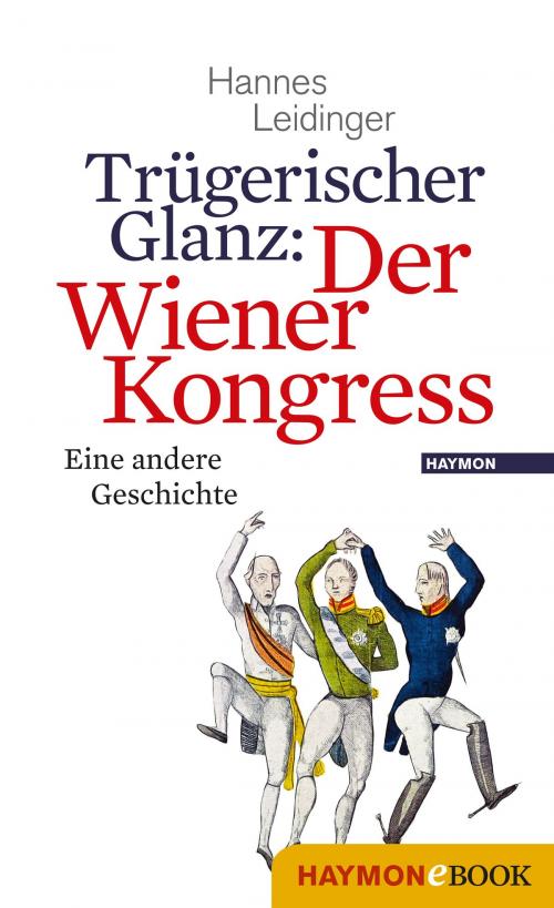 Cover of the book Trügerischer Glanz: Der Wiener Kongress by Hannes Leidinger, Haymon Verlag