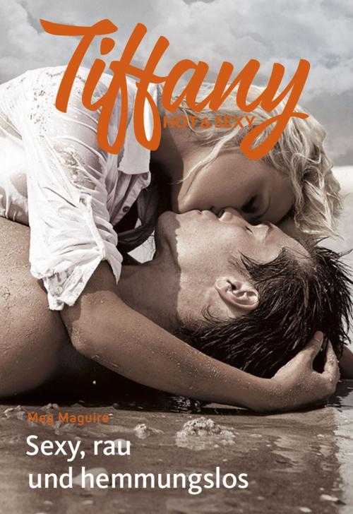 Cover of the book Sexy, rau und hemmungslos by Meg Maguire, CORA Verlag