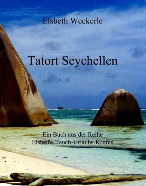 Cover of the book Tatort Seychellen by Elsbeth Weckerle, epubli