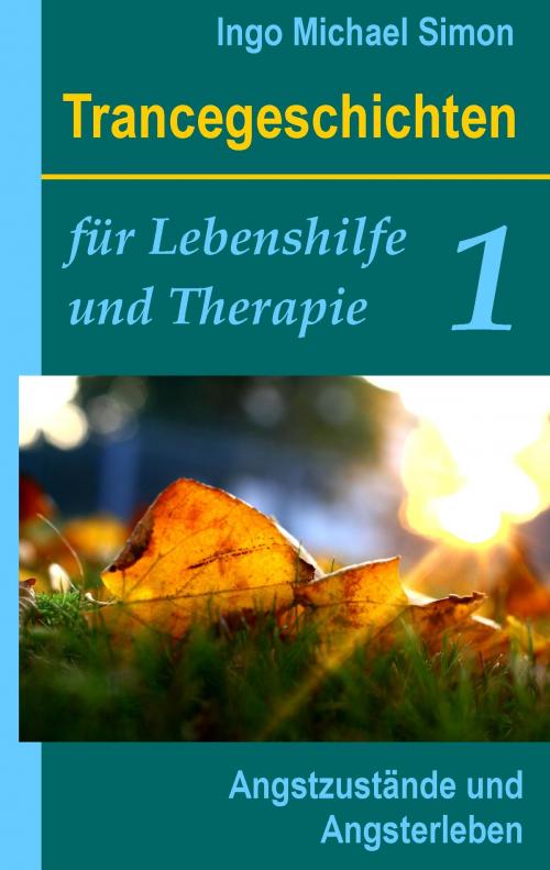 Cover of the book Trancegeschichten für Lebenshilfe und Therapie. Band 1 by Ingo Michael Simon, Books on Demand