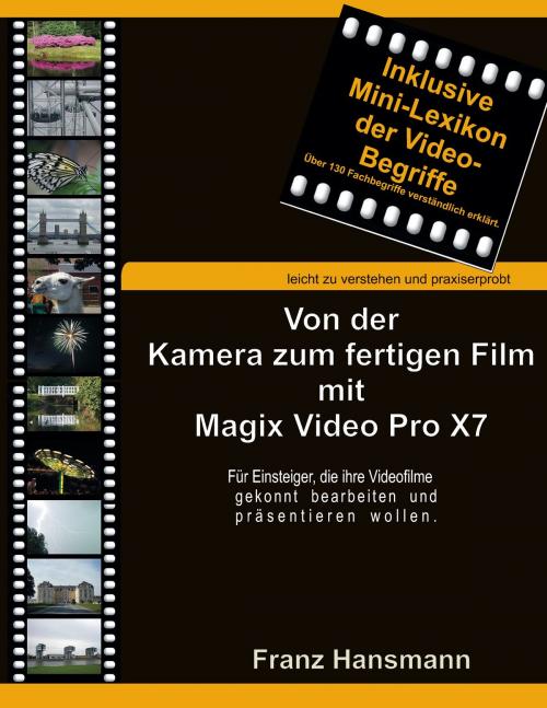 Cover of the book Von der Kamera zum fertigen Film mit Magix Video Pro X7 by Franz Hansmann, Books on Demand