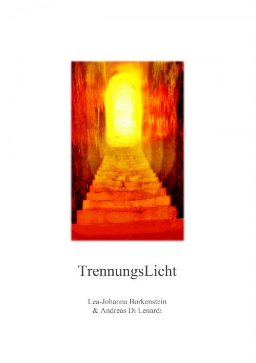 Cover of the book TrennungsLicht by Lea-Johanna Borkenstein, Andreas Di Lenardi, Books on Demand