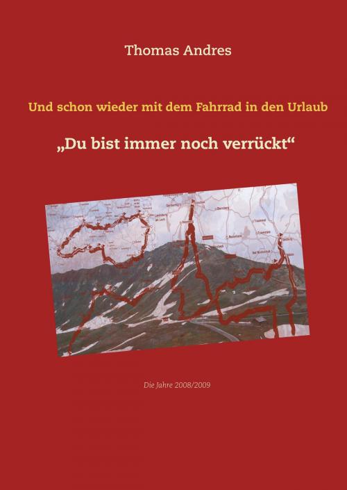 Cover of the book Und schon wieder mit dem Fahrrad in den Urlaub by Thomas Andres, Books on Demand