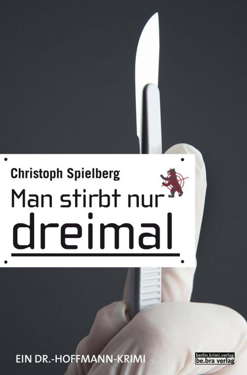 Cover of the book Man stirbt nur dreimal by Christoph Spielberg, be.bra verlag