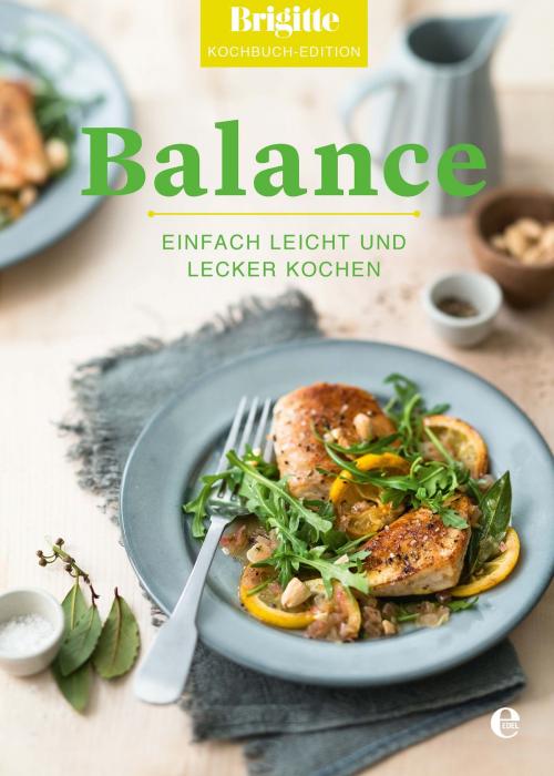 Cover of the book Brigitte Kochbuch-Edition: Balance by Brigitte Kochbuch-Edition, Edel Books - Ein Verlag der Edel Germany GmbH