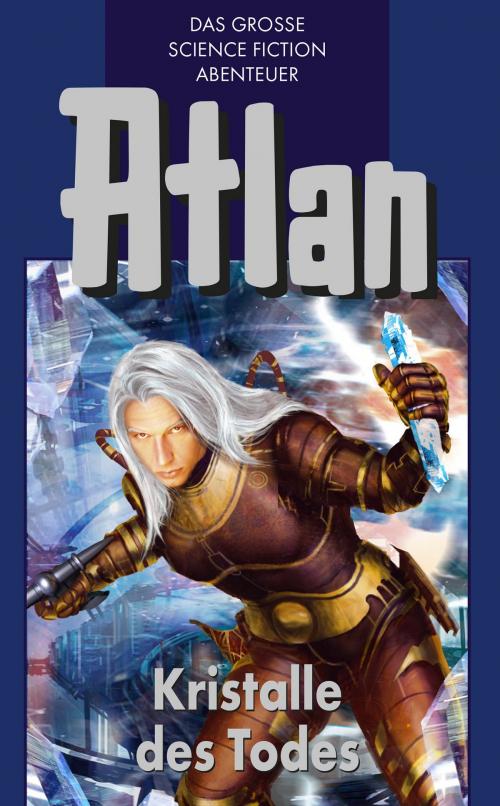 Cover of the book Atlan 27: Kristalle des Todes (Blauband) by H.G. Ewers, Hans Kneifel, Marianne Sydow, Harvey Patton, Perry Rhodan digital