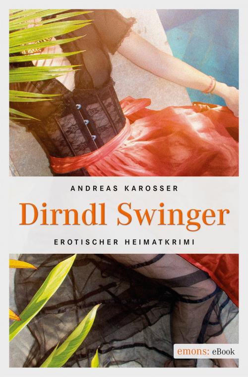 Cover of the book Dirndl Swinger by Andreas Karosser, Emons Verlag