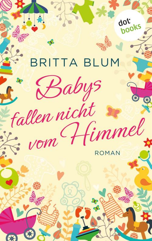 Cover of the book Babys fallen nicht vom Himmel by Britta Blum, dotbooks GmbH