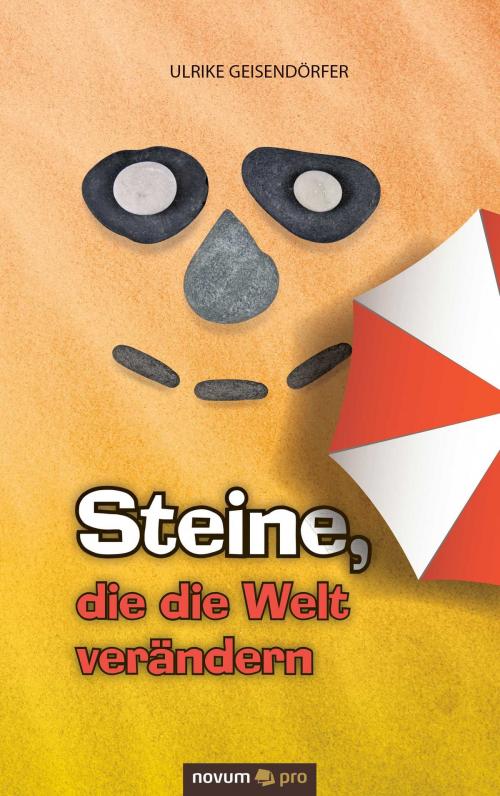 Cover of the book Steine, die die Welt verändern by Ulrike Geisendörfer, novum pro Verlag